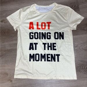 “A Lot Going On At The Moment” Graphic Te